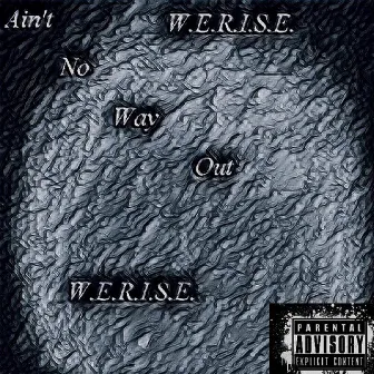 Ain't No Way Out (feat. B.A.N.) by W.E.R.I.S.E.