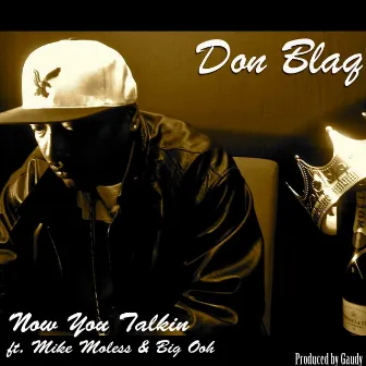 Now You Talkin' (feat. Mic Moless & Big Ohh) by Don Blaq