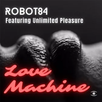 Love Machine by Robot 84