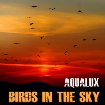 Birds In The Sky by Aqualux