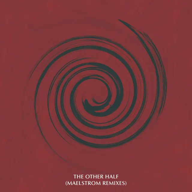 The Other Half (Maelstrom Remixes)