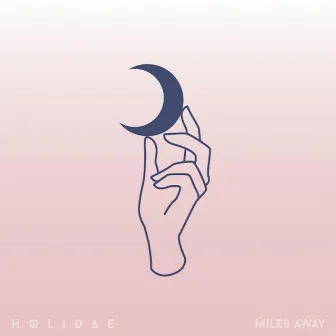 Miles Away by Holidae