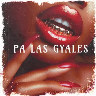 Pa las Gyales by Ang Oficial