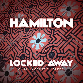 Locked Away by Hamilton