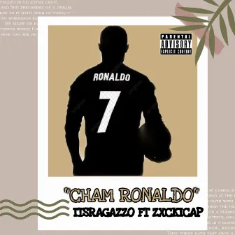 CHAM RONALDO by Ragazzo