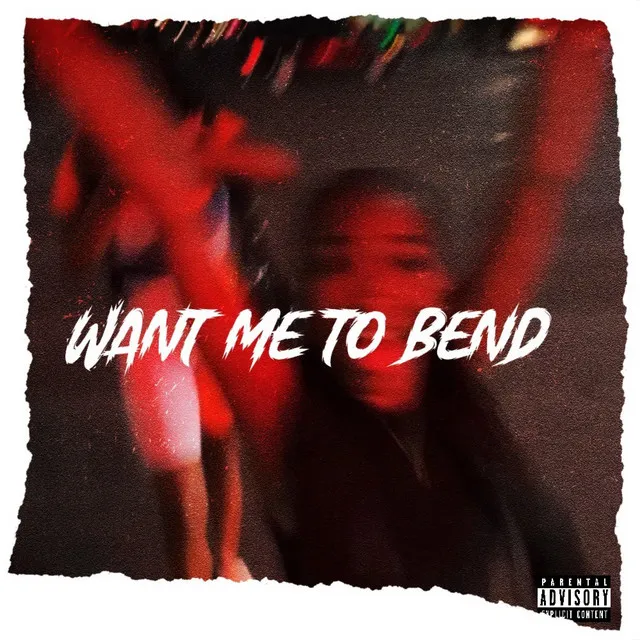 Want me to bend