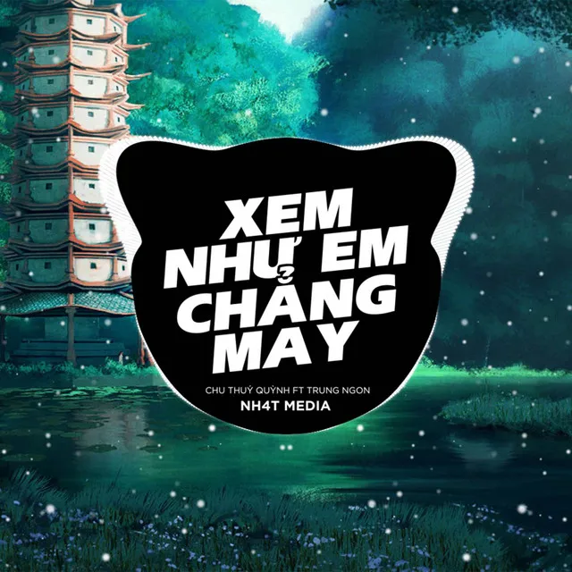 Xem Như Em Chẳng May (NH4T Remix Ver2)