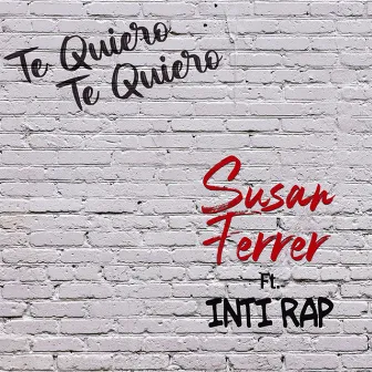 Te Quiero, Te Quiero by Inti Rap