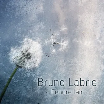 Fendre l'air by Bruno Labrie