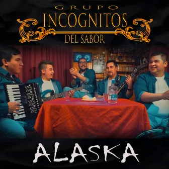 Alaska by Grupo Incognitos del Sabor