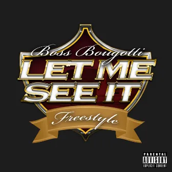 Let Me See It by Boss Bougatti