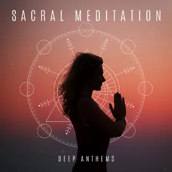 Sacral Meditation Deep Anthems: 2020 Soft New Age Music for Ultimate Meditation, Deep Yoga Trance and Contemplation by Spiritual Enlightenment Unit