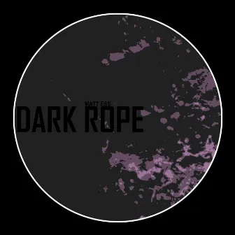 Dark Rope by Matt Ess