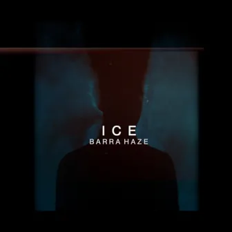 Ice by Barra Haze