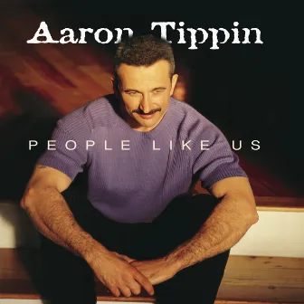 People Like Us by Aaron Tippin