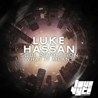 Soul Revolution / What It Means by Luke Hassan