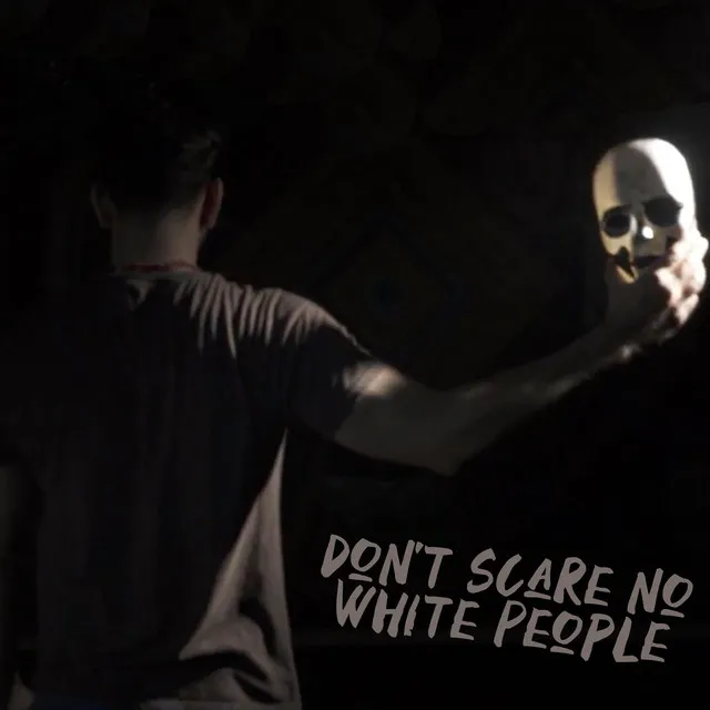 Don't Scare No White People