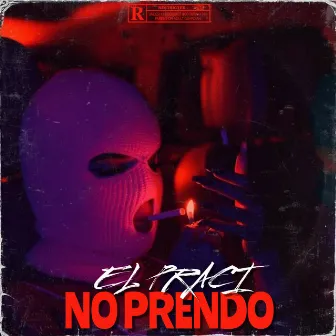 NO PRENDO by El Praci