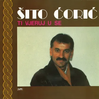 Ti Vjeruj U Se by Šito Ćorić