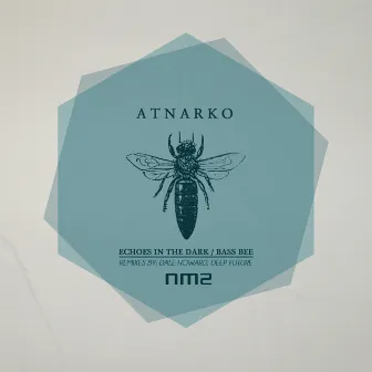 Echoes in the Dark / Bass Bee by Atnarko