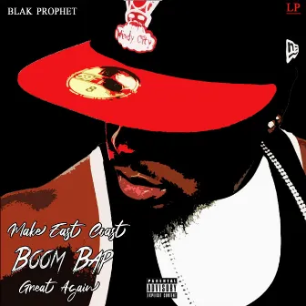 Make East Coast Boom Bap Great Again by Blak Prophet