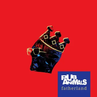 Fatherland by Pub Animals