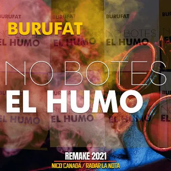 No Botes El Humo (REMAKE 2021) by Burufat