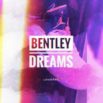 Bentley Dreams by Loudpac