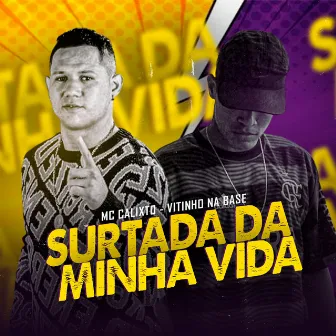 Surtada da Minha Vida by Mc Calixto