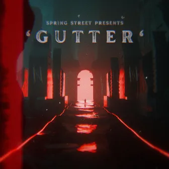 'gutter' by Spring Street