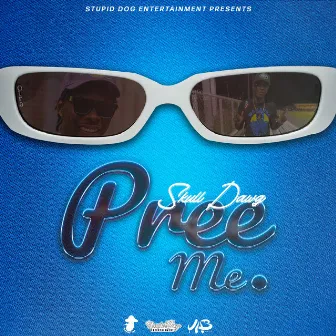 Pree Me by Skull Dawg