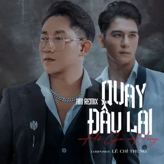 Quay Đầu Lại (Remix) by Hồ Gia Hùng