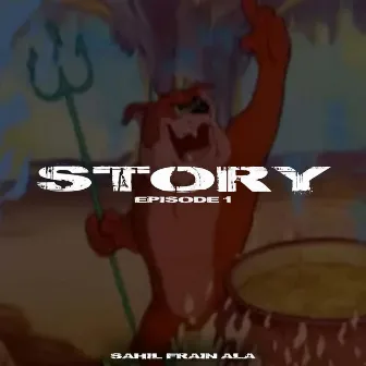 STORY - EP 1 by Sahil Frain Ala