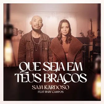 Que Seja em Teus Braços by Rhay Campos