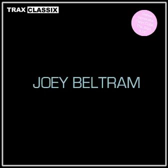 Trax Classix by Joey Beltram