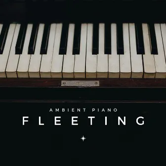 Fleeting: Piano Music for Work by Ambient Piano