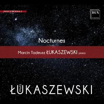 Paweł Łukaszewski: Nocturnes for Piano, Musica Profana 3 (World premiere recording) by Marcin Tadeusz Łukaszewski