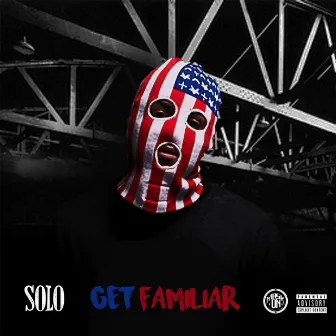 Get Familiar by Solo