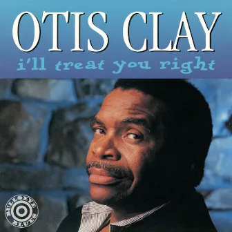 I'll Treat You Right by Otis Clay