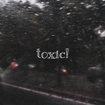 Toxic! (2022 Remastered Version) by Quiet