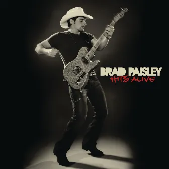 Hits Alive by Brad Paisley