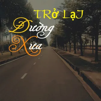 Trở Lại Đường Xưa by Khánh Du