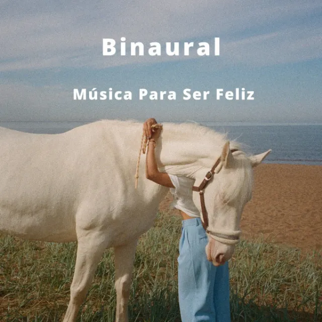 Binaural: Música Para Ser Feliz