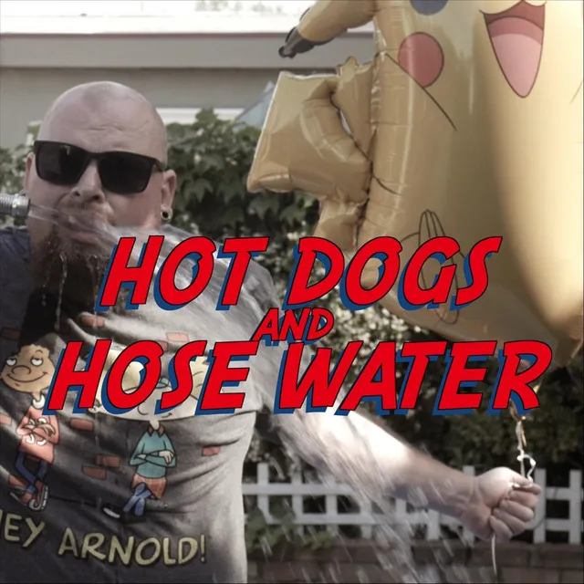 Hot Dogs and Hose Water