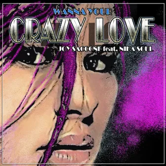 Wanna Your Crazy Love (feat. Nikasoul) by Joy Saccone