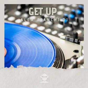 Get Up by Alex Bianchi Dj