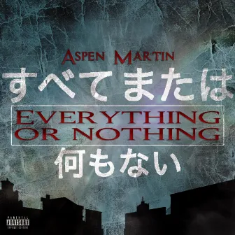 Everything or Nothing by Aspen Martin