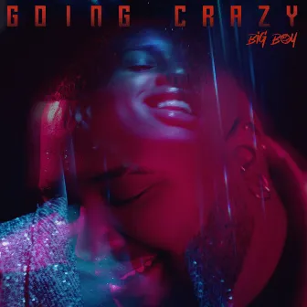 Going Crazy by Big Boy