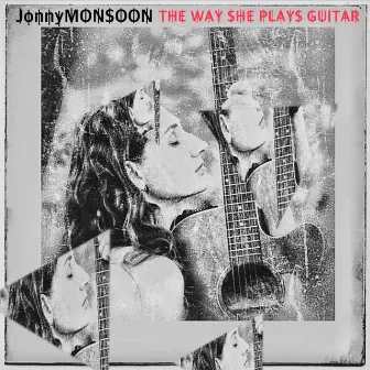 The Way She Plays Guitar by Jonny Monsoon