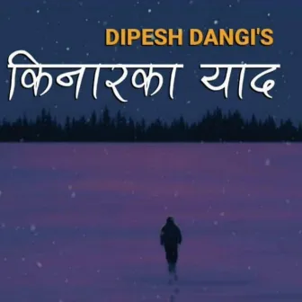 Kinar Ka Yaad by Dipesh Dangi